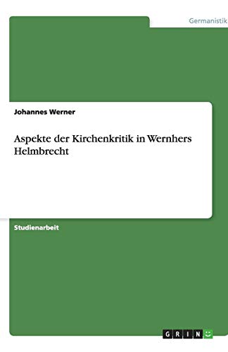 Aspekte der Kirchenkritik in Wernhers Helmbrecht