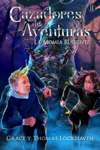 Cazadores de Aventuras: La Momia Rugiente: La Momia Rugiente - Quest Chasers: The Screaming Mummy (Spanish Edition)