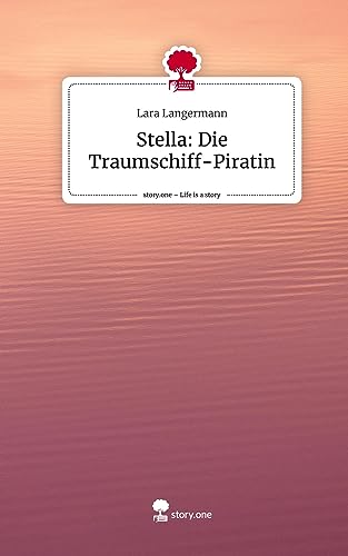 Stella: Die Traumschiff-Piratin. Life is a Story - story.one