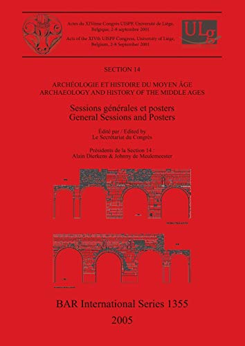 Archéologie et histoire du moyen âge / Archaeology and History of the Middle Ages: Sessions générales et posters / General Sessions and Posters (British Archaeological Reports, Band 1355)