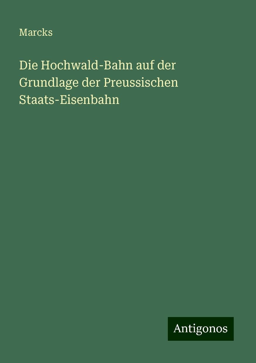 Die Hochwald-Bahn auf der Grundlage der Preussischen Staats-Eisenbahn