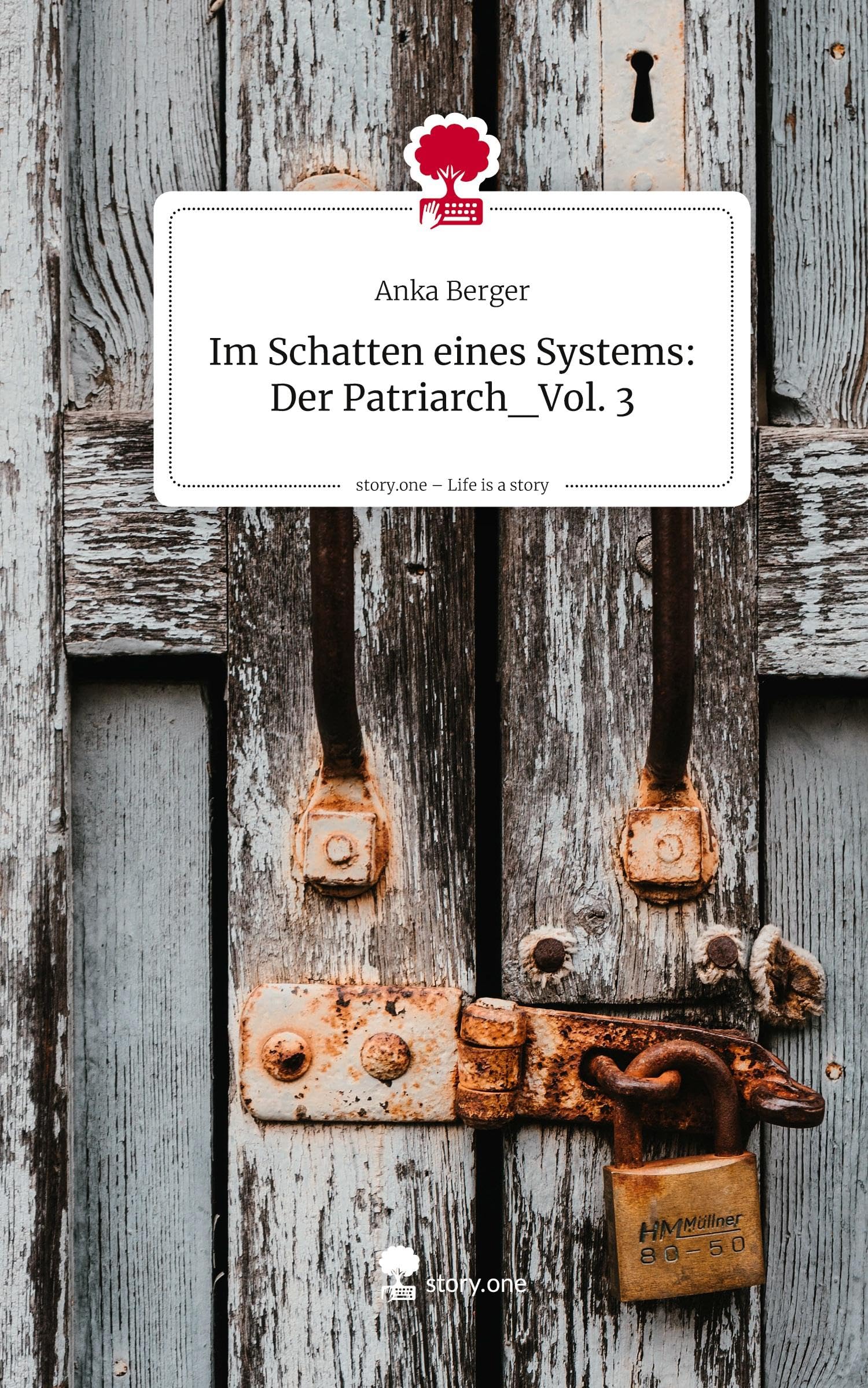 Im Schatten eines Systems: Der Patriarch_Vol. 3. Life is a Story - story.one