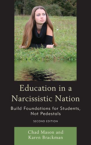 Education in a Narcissistic Nation: Build Foundations for Students, Not Pedestals, 2nd Edition