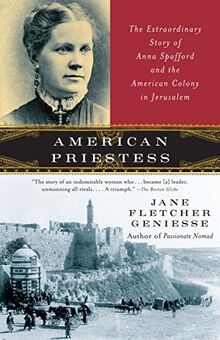 American Priestess: The Extraordinary Story of Anna Spafford and the American Colony in Jerusalem