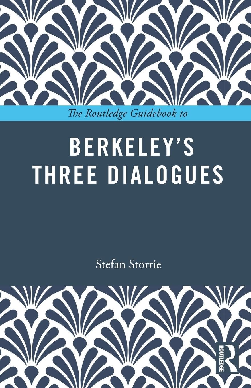 The Routledge Guidebook to Berkeley’s Three Dialogues (Routledge Guides to the Great Books)