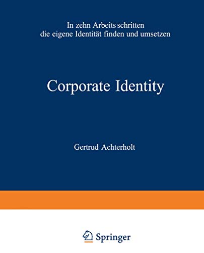 Corporate Identity: In zehn Arbeitsschritten die eigene Identität finden und umsetzen