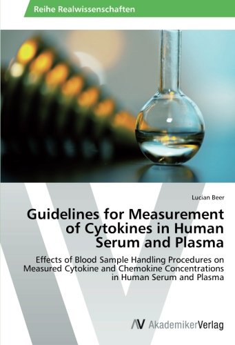 Guidelines for Measurement of Cytokines in Human Serum and Plasma: Effects of Blood Sample Handling Procedures on Measured Cytokine and Chemokine Concentrations in Human Serum and Plasma