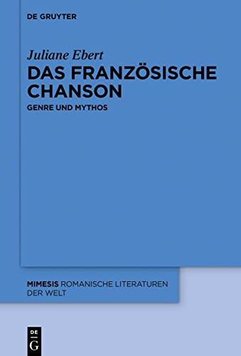 Das französische Chanson: Genre und Mythos (Mimesis, 85, Band 85)