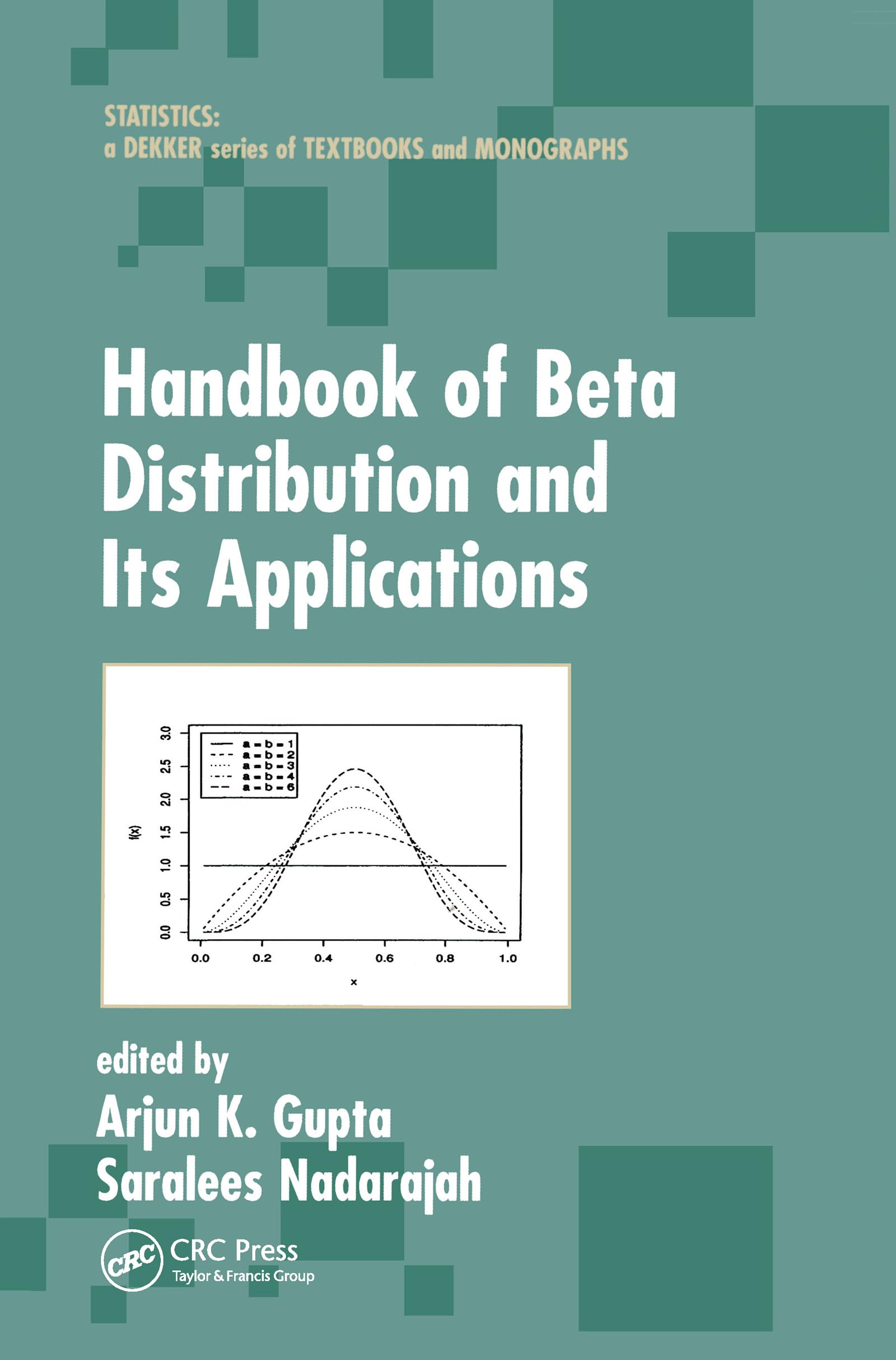 Handbook of Beta Distribution and Its Applications (Statistics: A Textbooks and Monographs)