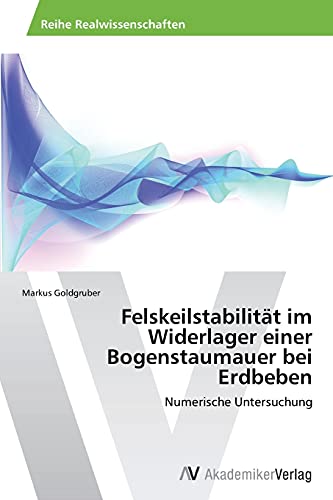 Felskeilstabilität im Widerlager einer Bogenstaumauer bei Erdbeben: Numerische Untersuchung