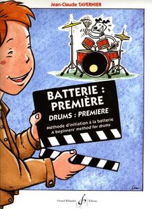 Batterie : Premiere, Methode d'Initiation a la Batterie
