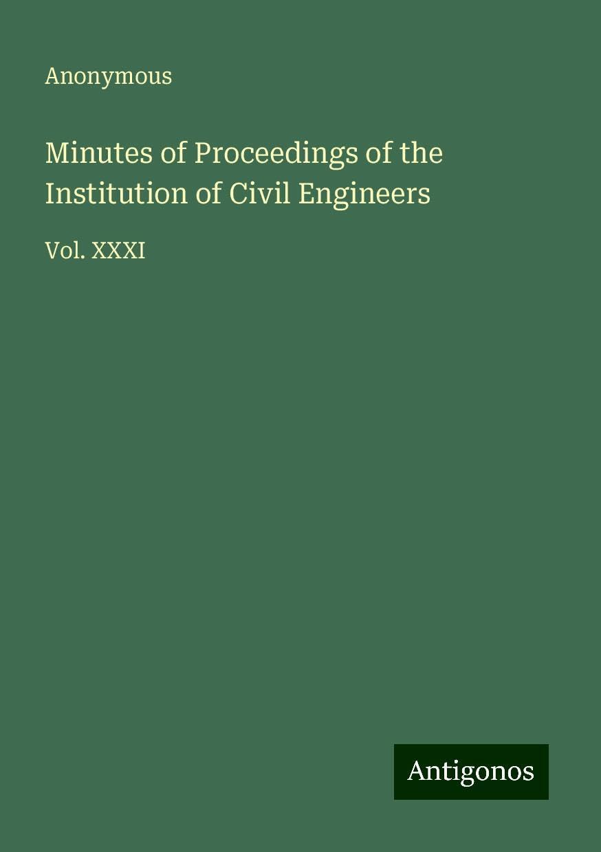Minutes of Proceedings of the Institution of Civil Engineers: Vol. XXXI