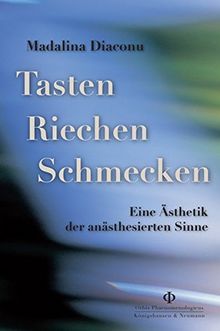 Tasten - Riechen - Schmecken: Eine Ästhetik der anästhesierten Sinne (Orbis phaenomenologicus, Studien)