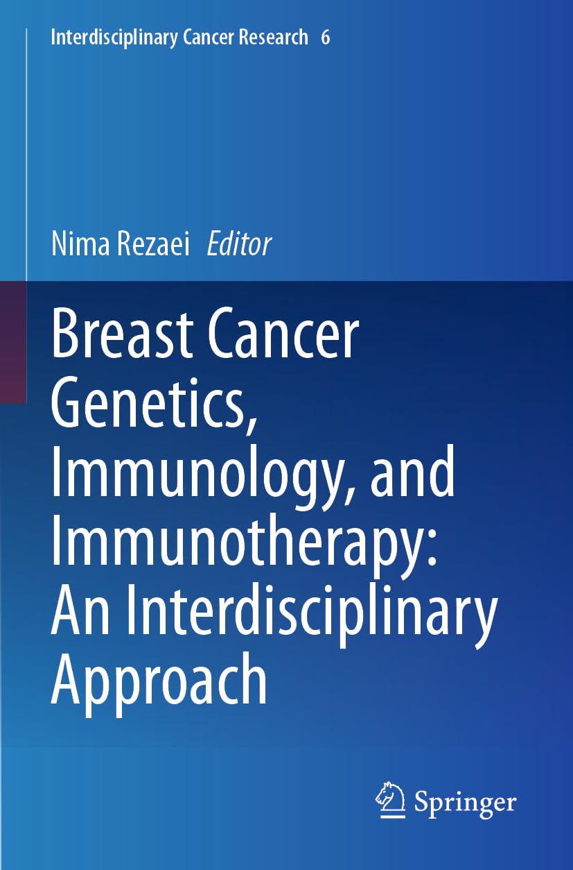 Breast Cancer Genetics, Immunology, and Immunotherapy: An Interdisciplinary Approach (Interdisciplinary Cancer Research, Band 6)