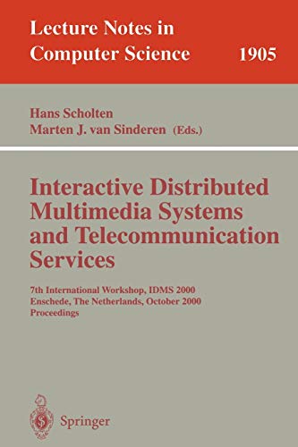 Interactive Distributed Multimedia Systems and Telecommunication Services: 7th International Workshop, Idms 2000 Enschede, The Netherlands, October ... Notes in Computer Science, 1905, Band 1905)