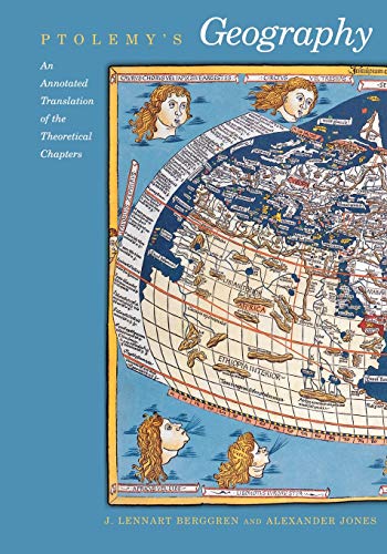 Ptolemy's Geography: An Annotated Translation of the Theoretical Chapters
