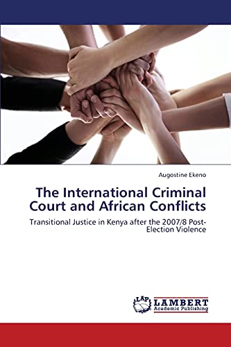 The International Criminal Court and African Conflicts: Transitional Justice in Kenya after the 2007/8 Post-Election Violence