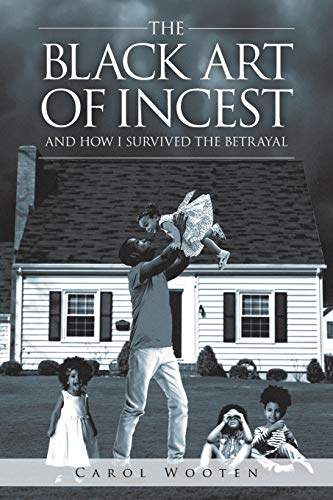 Carol Wooten The Black Art Of Incest And How I Survived The Betrayal