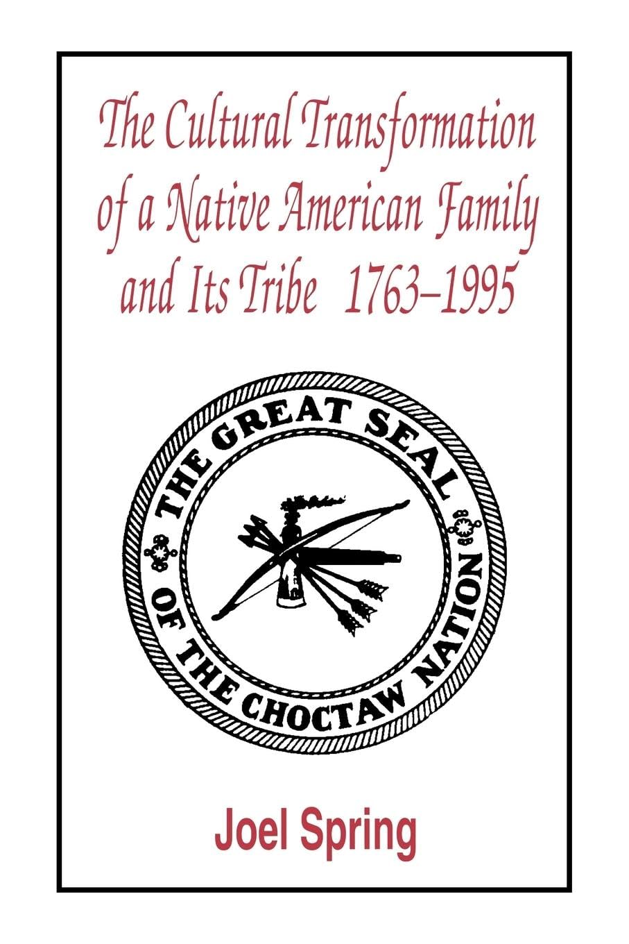 The Cultural Transformation of A Native American Family and Its Tribe 1763-1995: A Basket of Apples (Sociocultural, Political, and Historical Studies in Education)