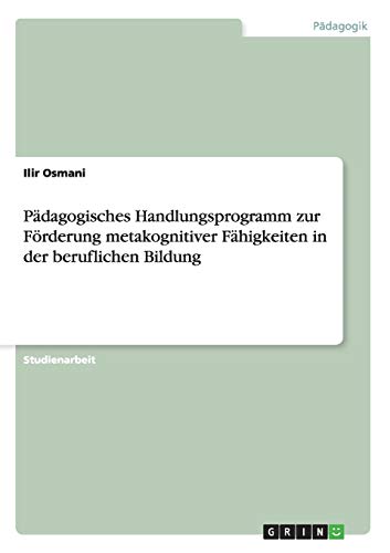 Pädagogisches Handlungsprogramm zur Förderung metakognitiver Fähigkeiten in der beruflichen Bildung