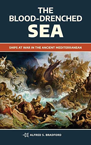The Blood-Drenched Sea: Ships at War in the Ancient Mediterranean