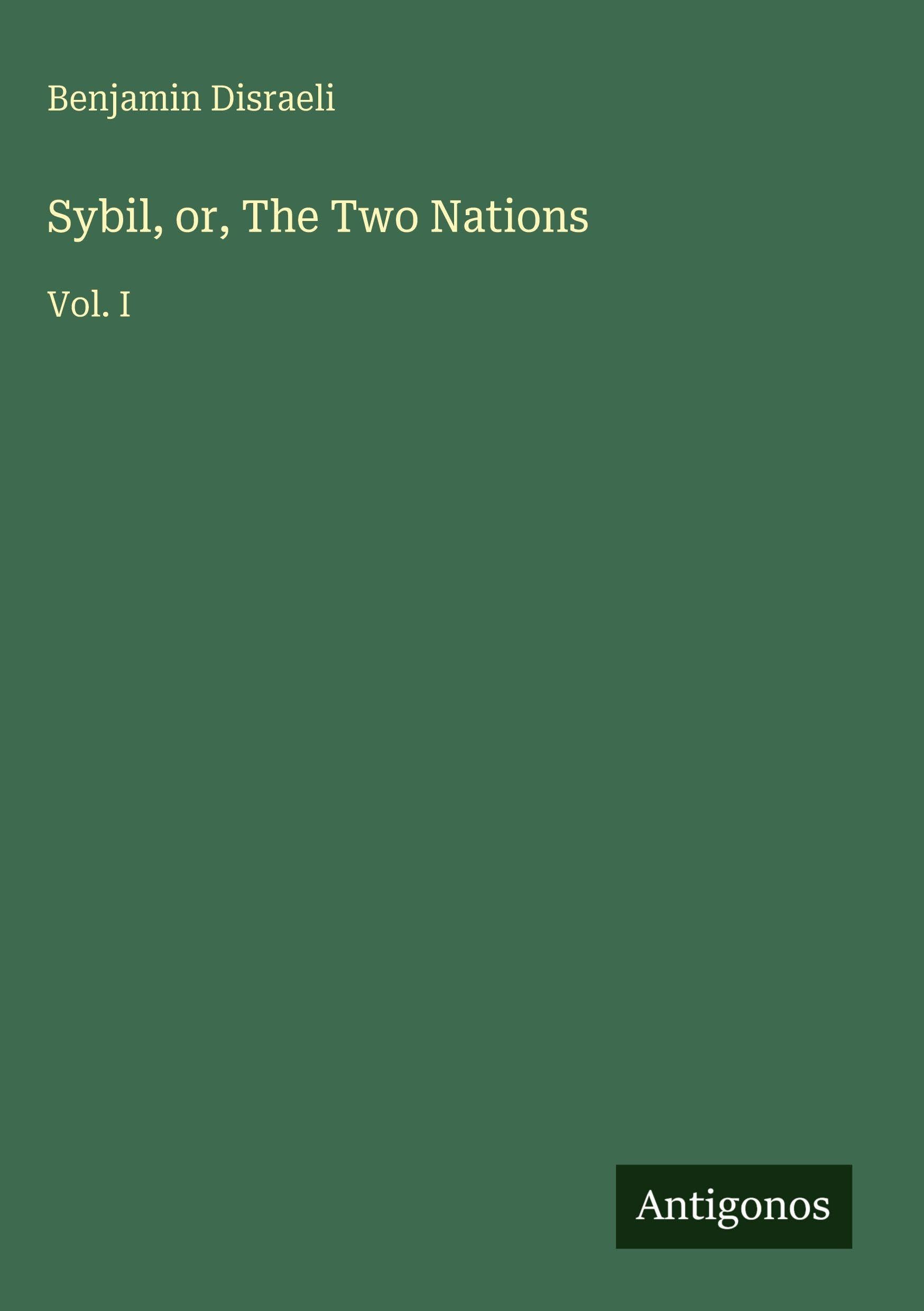 Sybil, or, The Two Nations: Vol. I
