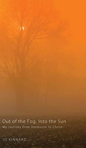 Out of the Fog, Into the Sun: My Journey from Hinduism to Christ