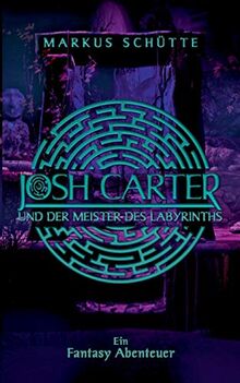 Josh Carter und der Meister des Labyrinths