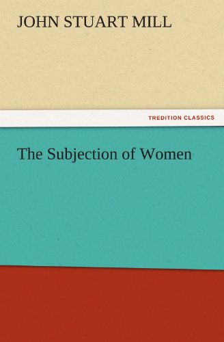 The Subjection of Women (TREDITION CLASSICS)