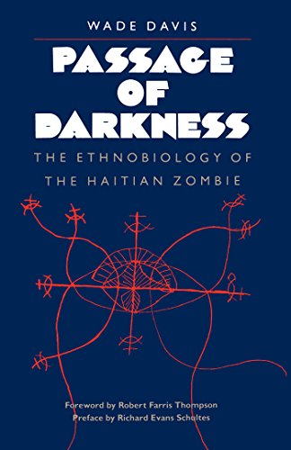 Wade Davis Passage Of Darkness, The Ethnobiology Of The Haitian Zombie