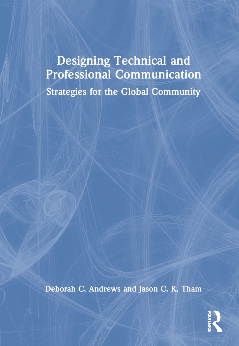 Designing Technical and Professional Communication: Strategies for the Global Community