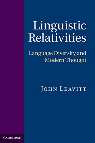 Linguistic Relativities: Language Diversity and Modern Thought