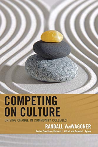 Competing on Culture: Driving Change in Community Colleges (Futures Series on Community Colleges)