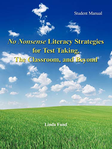 No Nonsense Literacy Strategies for Test Taking, The Classroom, and Beyond: Student Manual