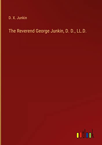 The Reverend George Junkin, D. D., LL.D.