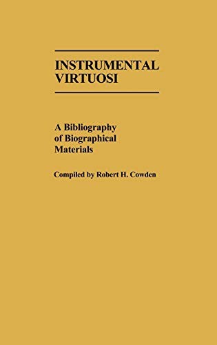 Instrumental Virtuosi: A Bibliography of Biographical Materials (Music Reference Collection, Band 18)
