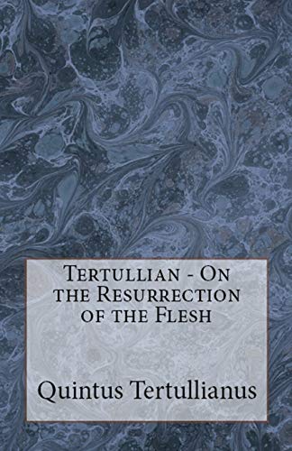 On the Resurrection of the Flesh (Lighthouse Church Fathers)