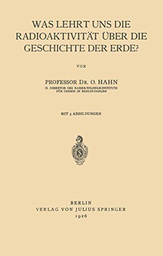 Was lehrt uns die Radioaktivität über die Geschichte der Erde?