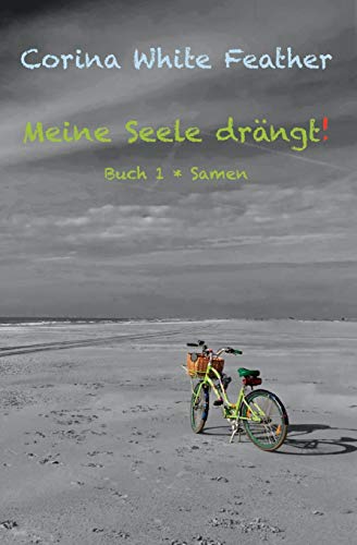 Meine Seele drängt!: Buch 1 * Samen (Meine Seele im Prozess!)