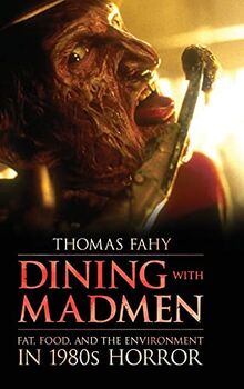 Dining with Madmen: Fat, Food, and the Environment in 1980s Horror