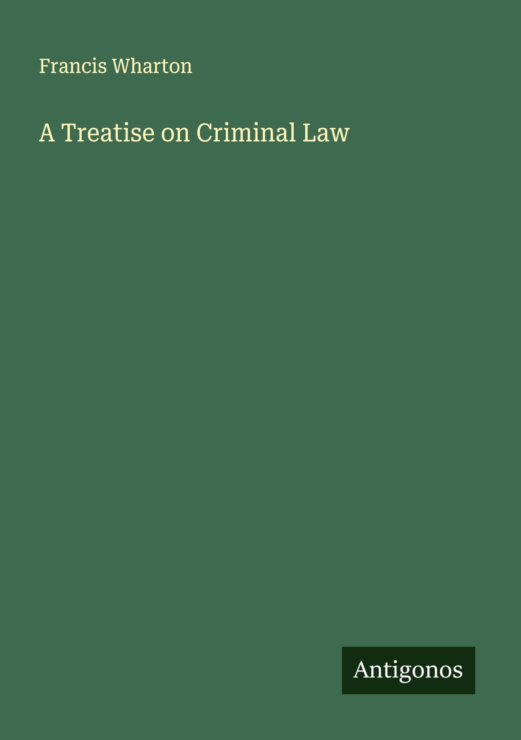 A Treatise on Criminal Law