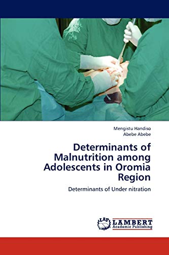 Determinants of Malnutrition among Adolescents in Oromia Region: Determinants of Under nitration