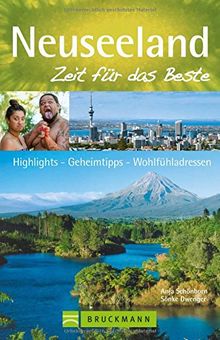 Reiseführer Neuseeland Zeit für das Beste: Highlights - Geheimtipps - Wohlfühladressen. Entdecken Sie die Nordinsel, Wellington und Auckland. Ideal für Ihre Neuseeland-Rundreise oder zum Wandern.