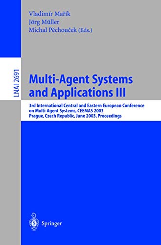 Multi-Agent Systems and Applications III: 3rd International Central and Eastern European Conference on Multi-Agent Systems, CEEMAS 2003, Prague, Czech ... Notes in Computer Science (2691), Band 2691)