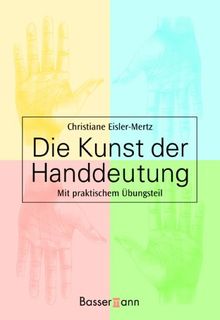 Die Kunst der Handdeutung. Mit praktischem Übungsteil