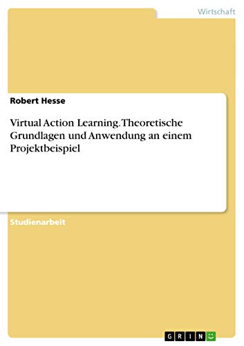 Virtual Action Learning. Theoretische Grundlagen und Anwendung an einem Projektbeispiel
