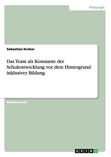 Das Team als Konstante der Schulentwicklung vor dem Hintergrund inklusiver Bildung