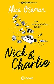 Nick & Charlie: Ein Heartstopper-Roman – Eine Liebesgeschichte – definitiv. Die Geschichte von Nick & Charlie der Bestsellerautorin Alice Oseman geht weiter