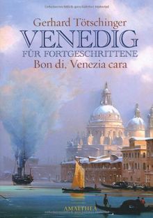 Venedig für Fortgeschrittene: Bon di, Venezia cara