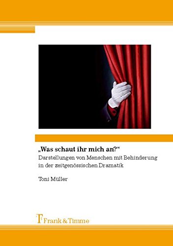 Was schaut ihr mich an?: Darstellungen von Menschen mit Behinderung in der zeitgenössischen Dramatik